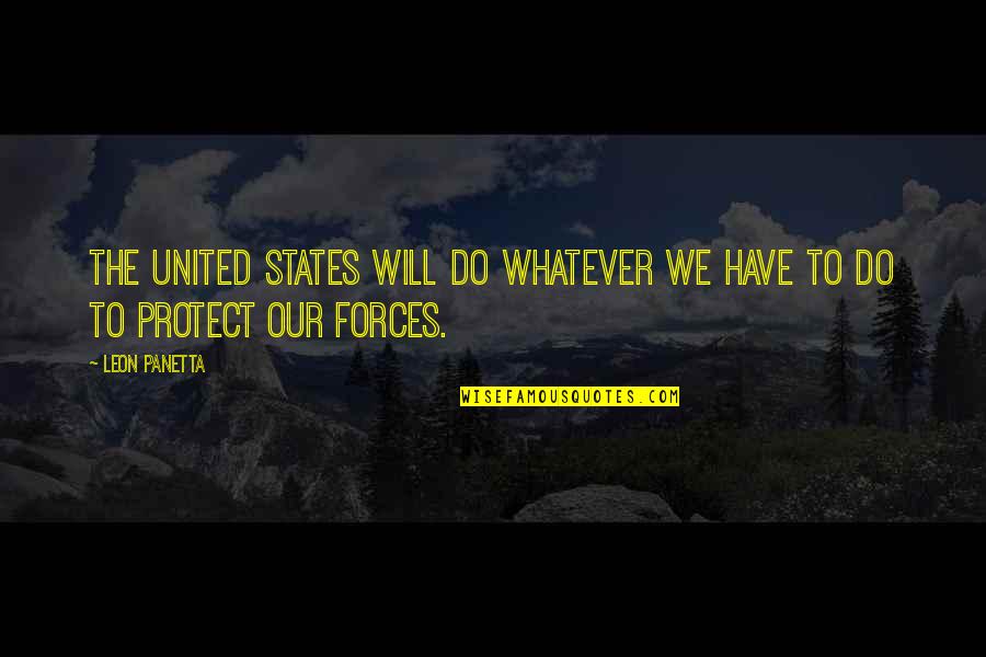 Leon Panetta Quotes By Leon Panetta: The United States will do whatever we have