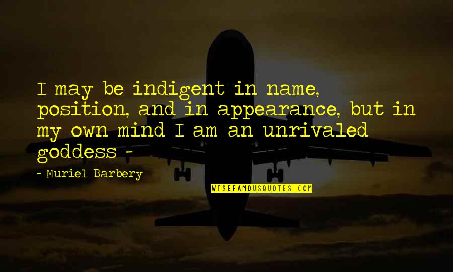 Leon Pinsker Quotes By Muriel Barbery: I may be indigent in name, position, and Leon Pinsker Quotes By Muriel Barbery: I may be indigent in name, position, and