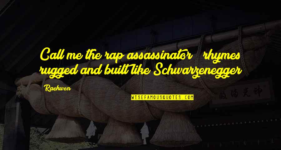 Leon Pinsker Quotes By Raekwon: Call me the rap assassinator / rhymes rugged
