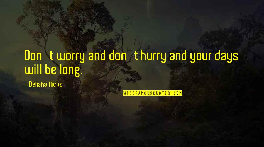 Leon Samson Quotes By Deliaha Hicks: Don't worry and don't hurry and your days