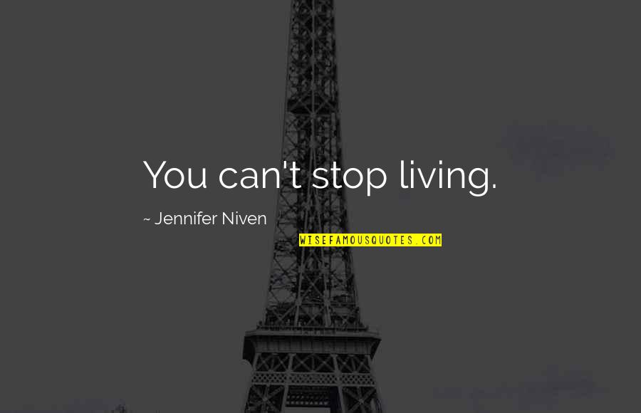 Leon Sullivan Quotes By Jennifer Niven: You can't stop living. Leon Sullivan Quotes By Jennifer Niven: You can't stop living.