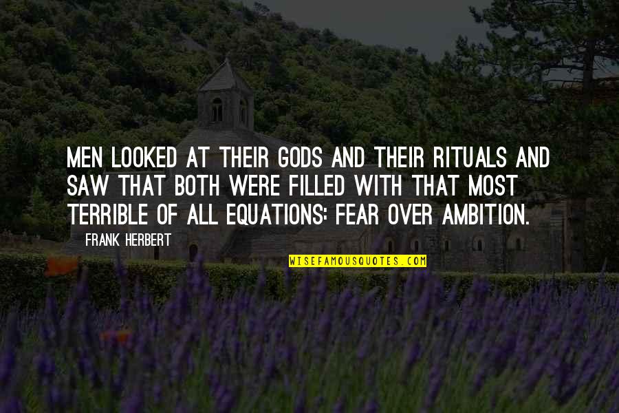 Leon Wieseltier Quotes By Frank Herbert: Men looked at their gods and their rituals Leon Wieseltier Quotes By Frank Herbert: Men looked at their gods and their rituals