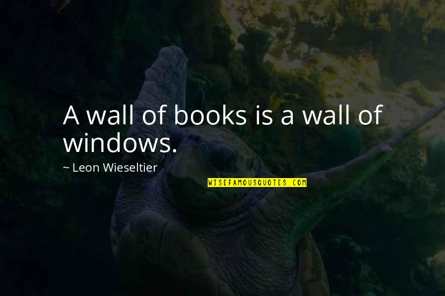 Leon Wieseltier Quotes By Leon Wieseltier: A wall of books is a wall of