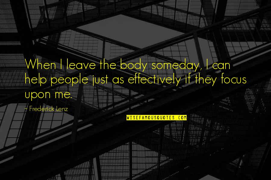Leona Helmsley Little People Quotes By Frederick Lenz: When I leave the body someday, I can Leona Helmsley Little People Quotes By Frederick Lenz: When I leave the body someday, I can