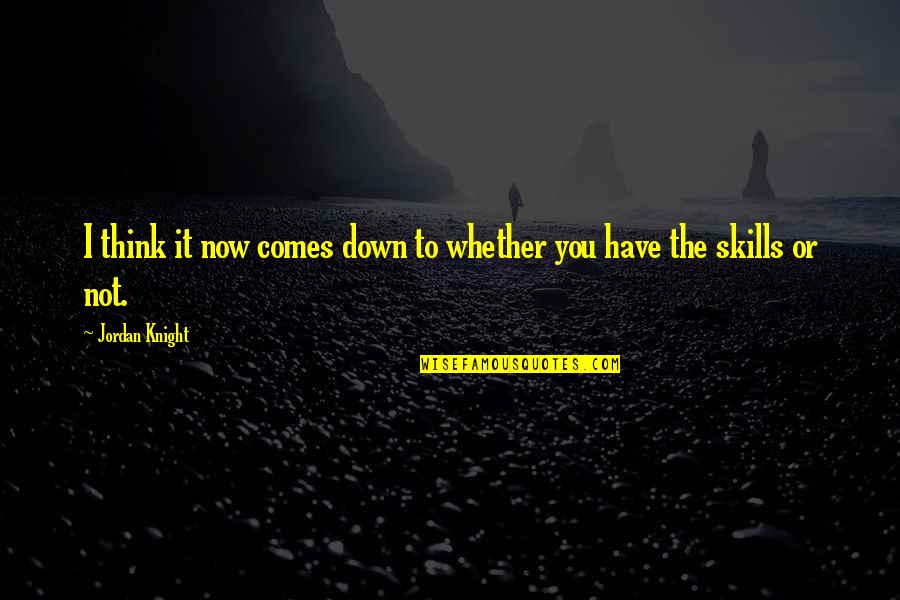 Leona Helmsley Little People Quotes By Jordan Knight: I think it now comes down to whether Leona Helmsley Little People Quotes By Jordan Knight: I think it now comes down to whether