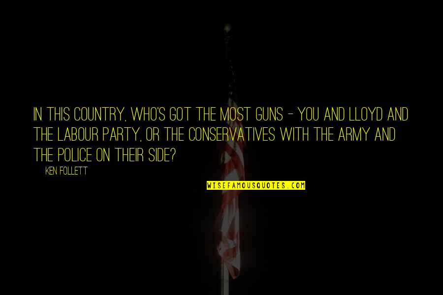 Leona Lansing Quotes By Ken Follett: in this country, who's got the most guns Leona Lansing Quotes By Ken Follett: in this country, who's got the most guns