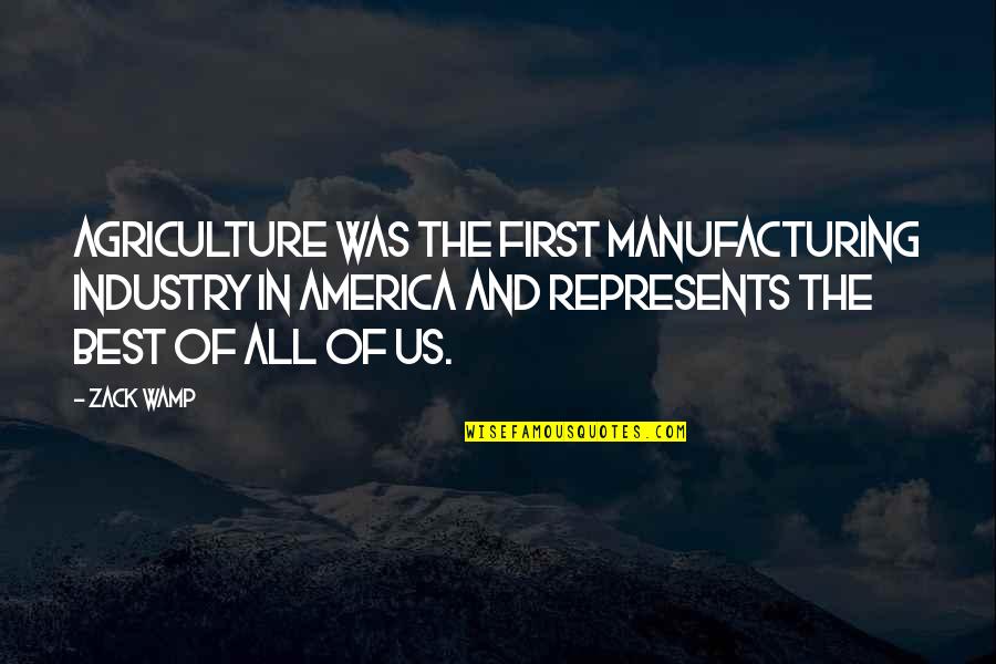Leona Lansing Quotes By Zack Wamp: Agriculture was the first manufacturing industry in America
