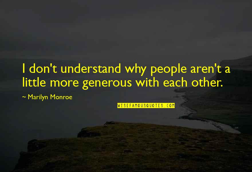 Leonard Bbt Quotes By Marilyn Monroe: I don't understand why people aren't a little
