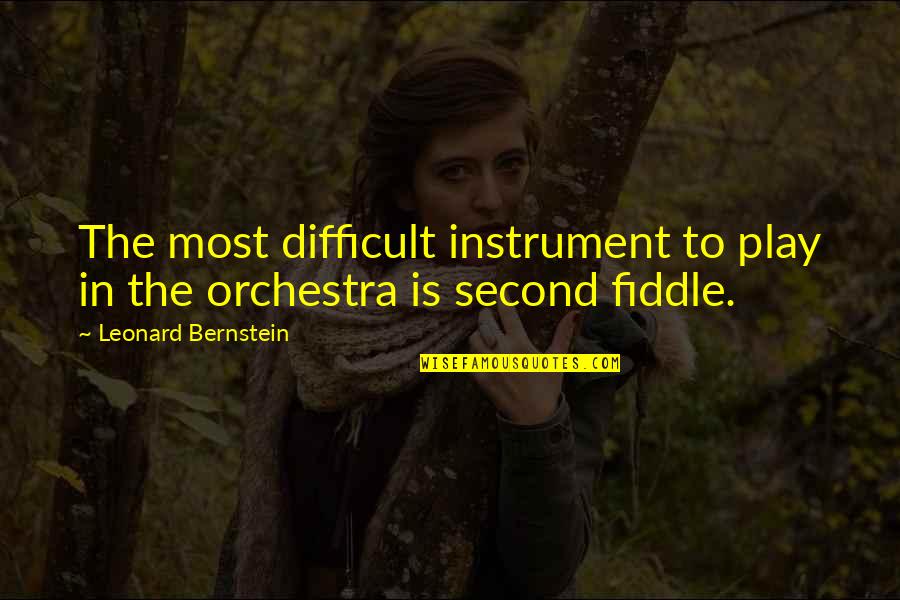Leonard Bernstein Quotes By Leonard Bernstein: The most difficult instrument to play in the Leonard Bernstein Quotes By Leonard Bernstein: The most difficult instrument to play in the