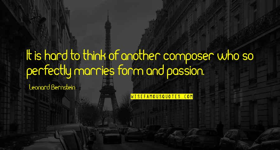 Leonard Bernstein Quotes By Leonard Bernstein: It is hard to think of another composer