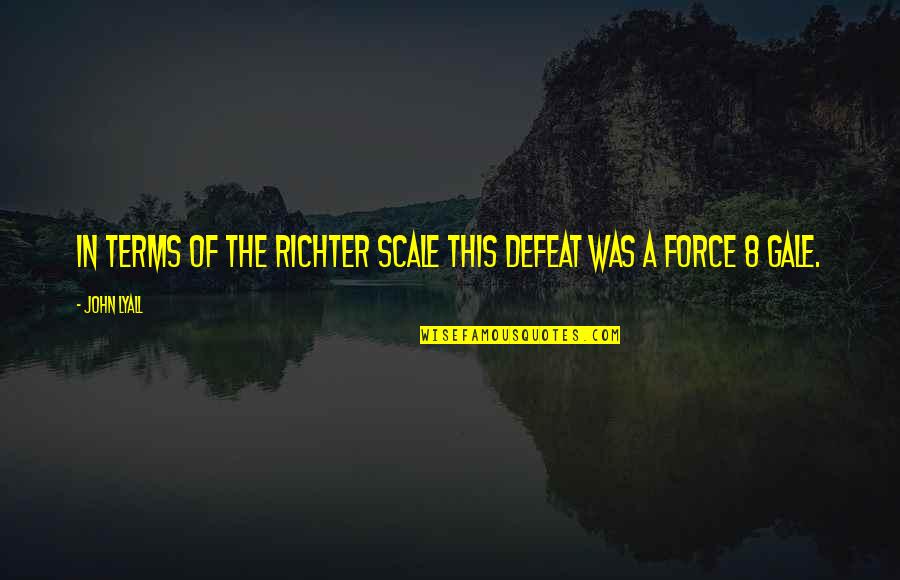 Leonard Hofstadter Love Quotes By John Lyall: In terms of the Richter scale this defeat