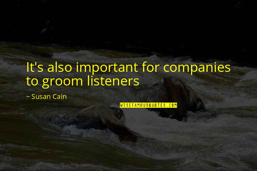 Leonard Percival Howell Quotes By Susan Cain: It's also important for companies to groom listeners Leonard Percival Howell Quotes By Susan Cain: It's also important for companies to groom listeners