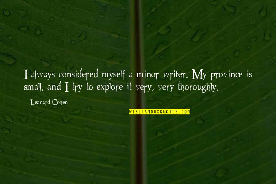 Leonard Quotes By Leonard Cohen: I always considered myself a minor writer. My Leonard Quotes By Leonard Cohen: I always considered myself a minor writer. My