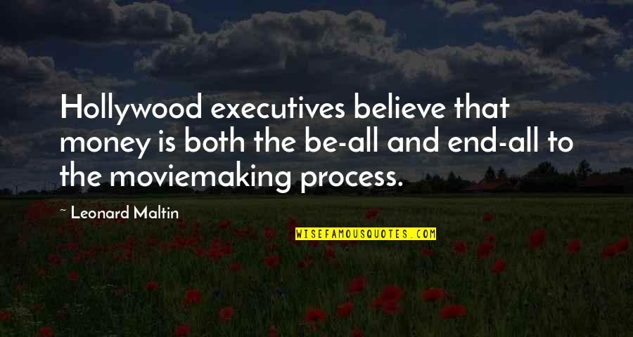 Leonard Quotes By Leonard Maltin: Hollywood executives believe that money is both the Leonard Quotes By Leonard Maltin: Hollywood executives believe that money is both the