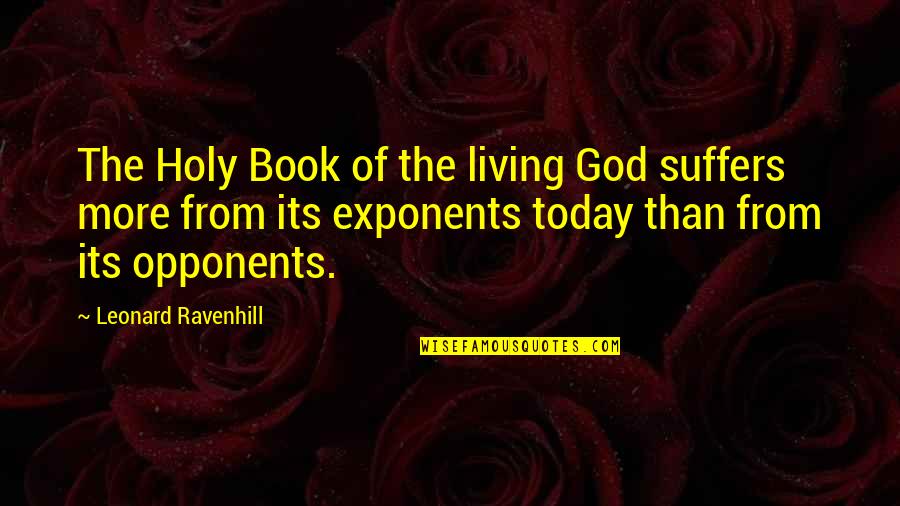 Leonard Ravenhill Quotes By Leonard Ravenhill: The Holy Book of the living God suffers