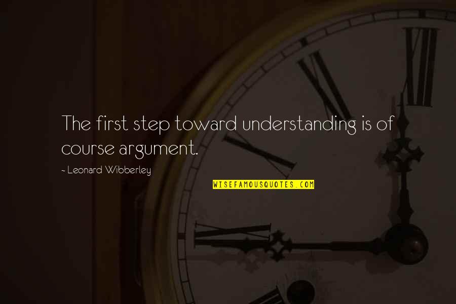 Leonard Wibberley Quotes By Leonard Wibberley: The first step toward understanding is of course Leonard Wibberley Quotes By Leonard Wibberley: The first step toward understanding is of course