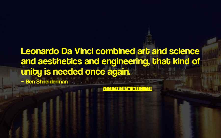 Leonardo Da Vinci Science And Art Quotes By Ben Shneiderman: Leonardo Da Vinci combined art and science and