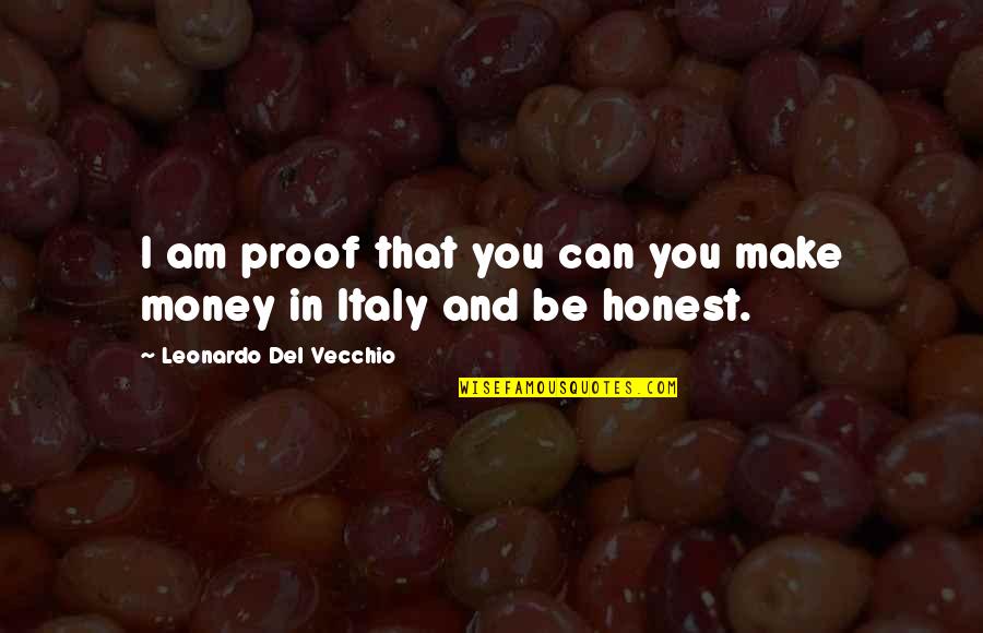 Leonardo Del Vecchio Quotes By Leonardo Del Vecchio: I am proof that you can you make