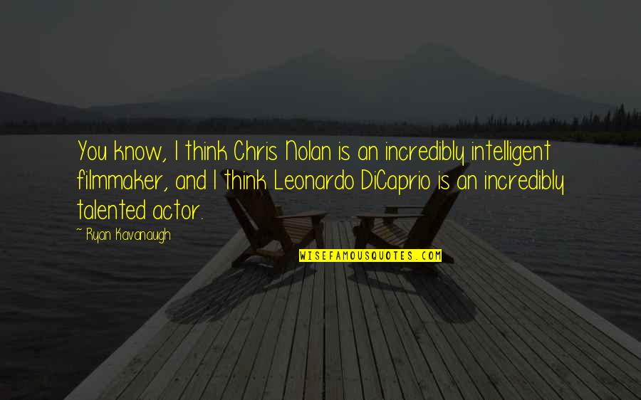 Leonardo Dicaprio Best Quotes By Ryan Kavanaugh: You know, I think Chris Nolan is an Leonardo Dicaprio Best Quotes By Ryan Kavanaugh: You know, I think Chris Nolan is an