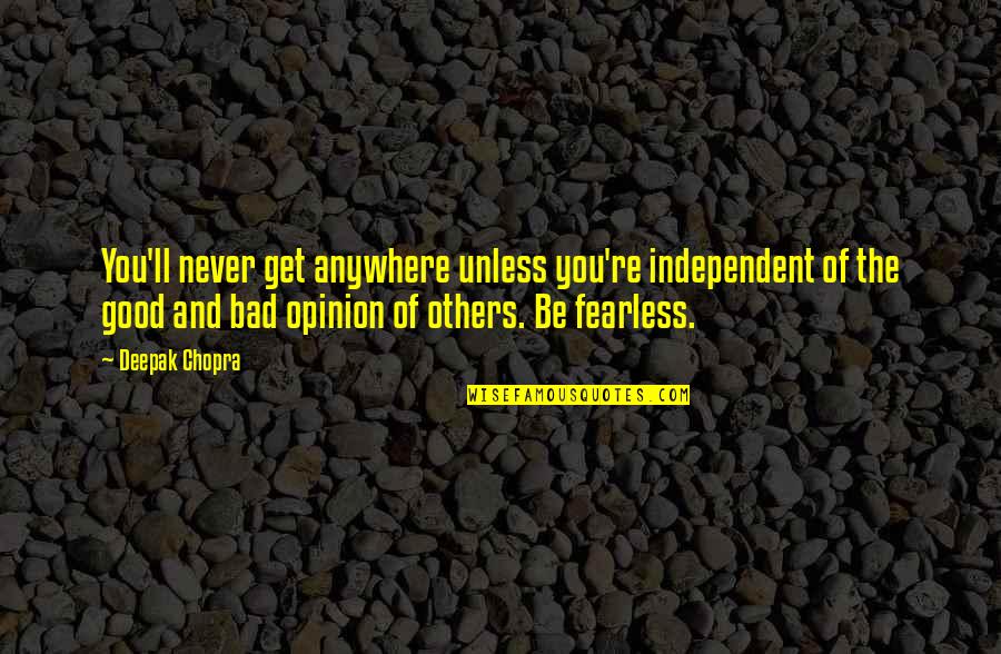 Leonardo Dicaprio Oscars Quotes By Deepak Chopra: You'll never get anywhere unless you're independent of