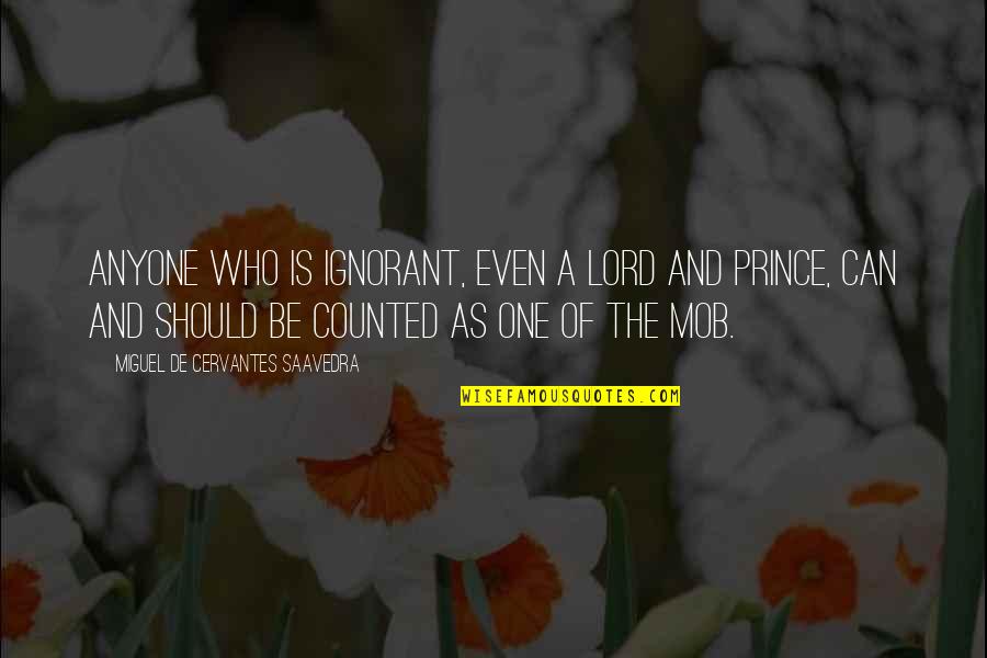 Leonardo Dicaprio Oscars Quotes By Miguel De Cervantes Saavedra: Anyone who is ignorant, even a lord and