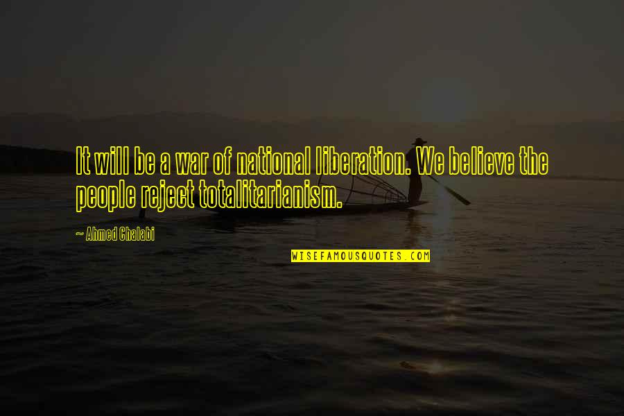 Leonardo Pisano Fibonacci Famous Quotes By Ahmed Chalabi: It will be a war of national liberation.