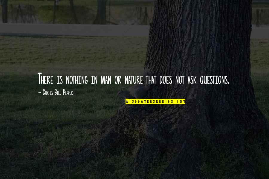 Leonardo Quotes By Curtis Bill Pepper: There is nothing in man or nature that Leonardo Quotes By Curtis Bill Pepper: There is nothing in man or nature that