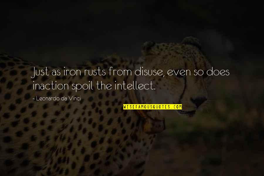 Leonardo Quotes By Leonardo Da Vinci: Just as iron rusts from disuse, even so Leonardo Quotes By Leonardo Da Vinci: Just as iron rusts from disuse, even so