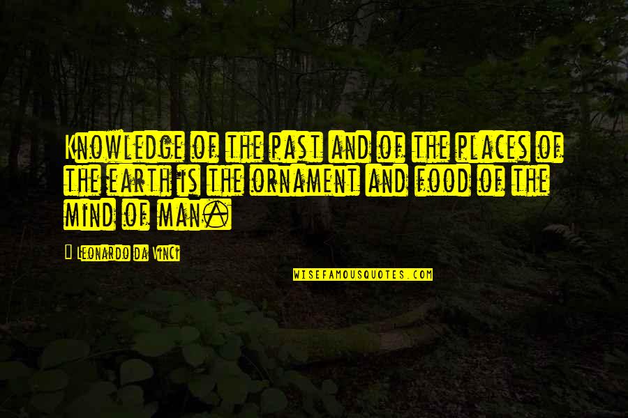 Leonardo Quotes By Leonardo Da Vinci: Knowledge of the past and of the places Leonardo Quotes By Leonardo Da Vinci: Knowledge of the past and of the places