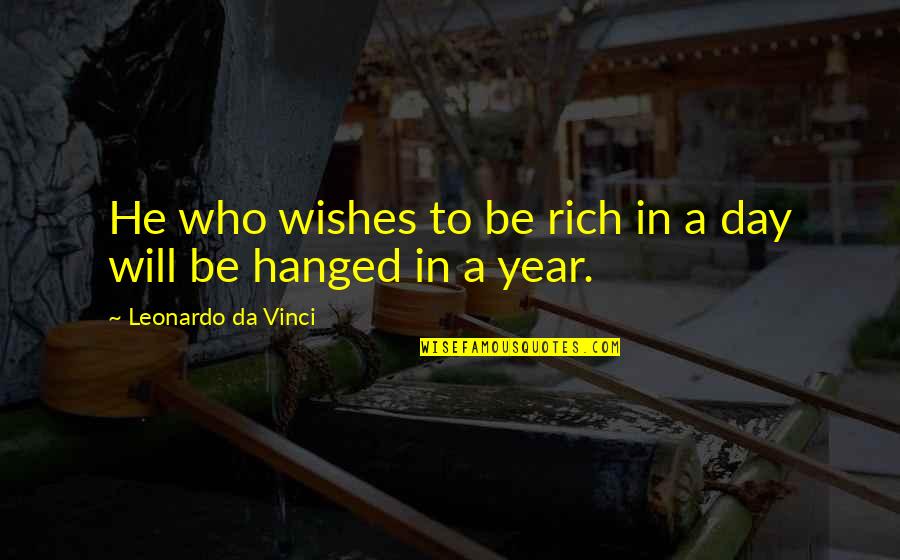 Leonardo Quotes By Leonardo Da Vinci: He who wishes to be rich in a Leonardo Quotes By Leonardo Da Vinci: He who wishes to be rich in a