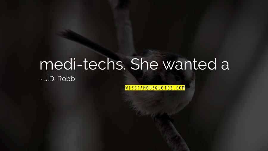 Leonardoverse Quotes By J.D. Robb: medi-techs. She wanted a