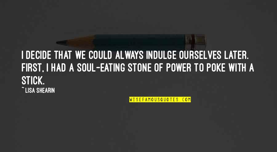 Leonardoverse Quotes By Lisa Shearin: I decide that we could always indulge ourselves