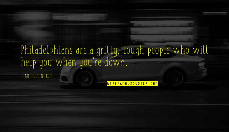 Leonardoverse Quotes By Michael Nutter: Philadelphians are a gritty, tough people who will