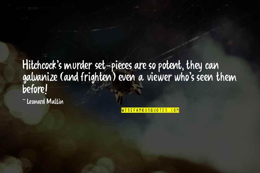 Leonard's Quotes By Leonard Maltin: Hitchcock's murder set-pieces are so potent, they can Leonard's Quotes By Leonard Maltin: Hitchcock's murder set-pieces are so potent, they can