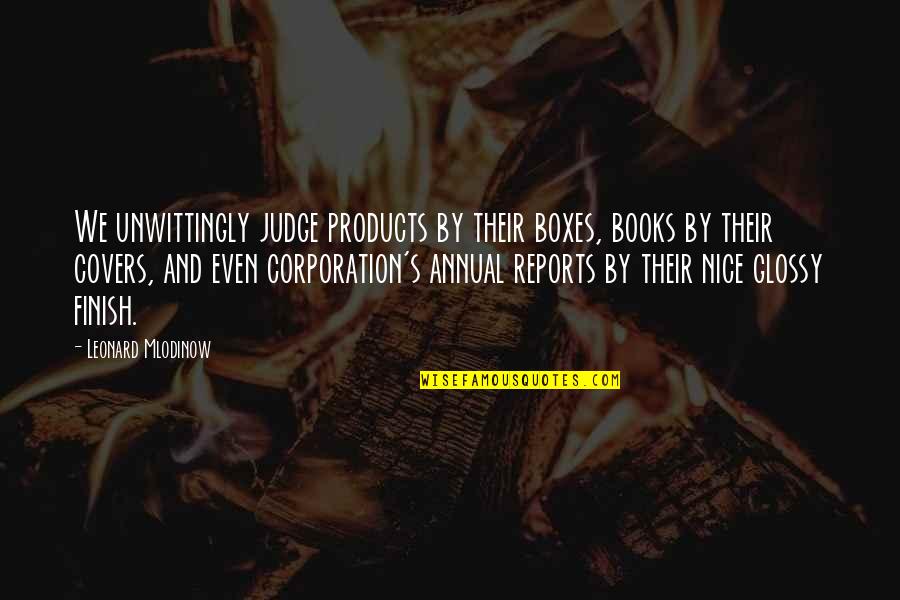 Leonard's Quotes By Leonard Mlodinow: We unwittingly judge products by their boxes, books