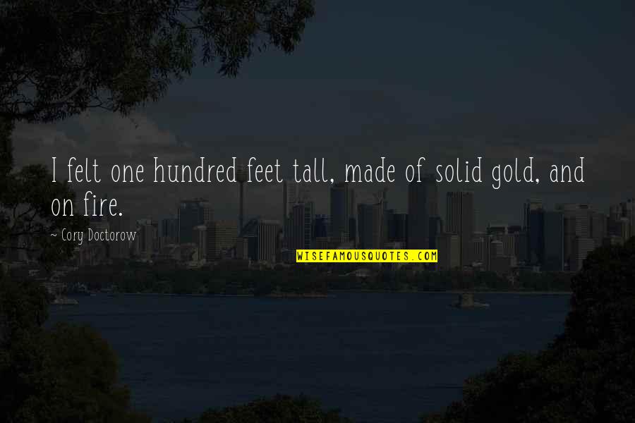 Leonas Cake Quotes By Cory Doctorow: I felt one hundred feet tall, made of