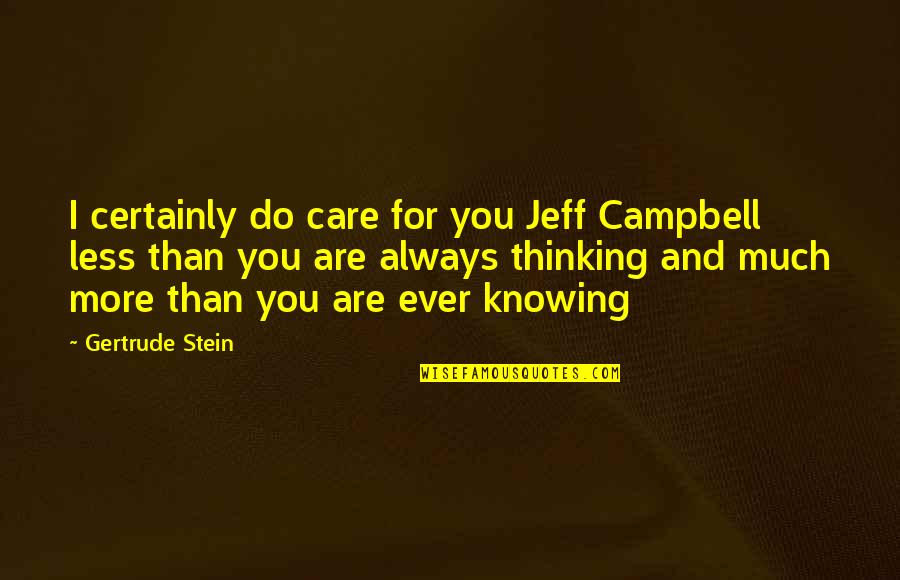 Leoncavallo Mattinata Quotes By Gertrude Stein: I certainly do care for you Jeff Campbell
