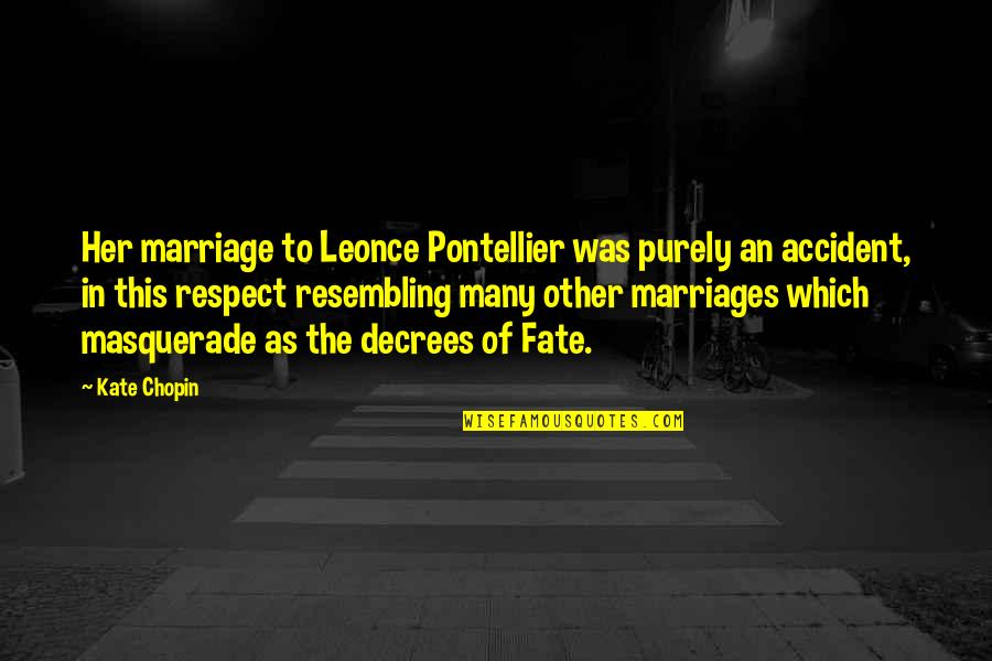 Leonce Quotes By Kate Chopin: Her marriage to Leonce Pontellier was purely an