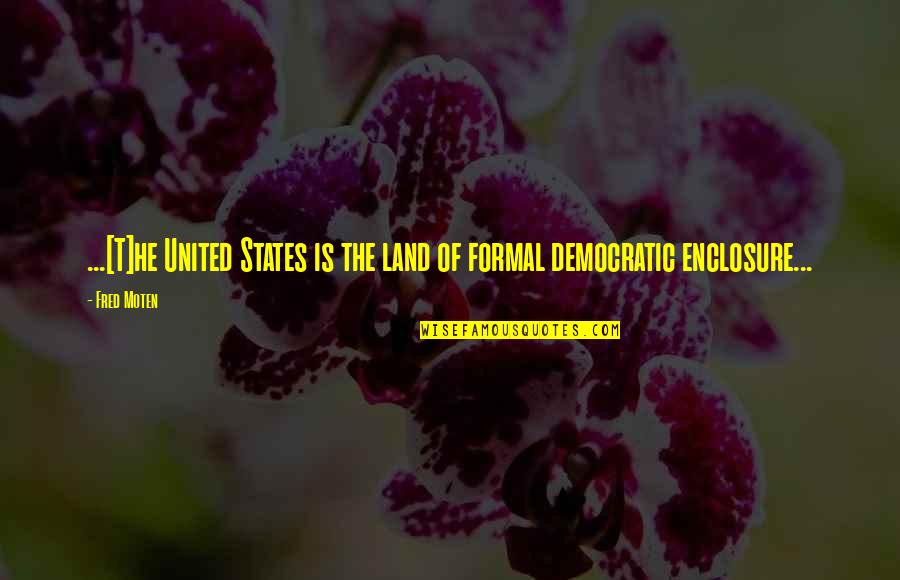 Leonhardite Quotes By Fred Moten: ...[T]he United States is the land of formal