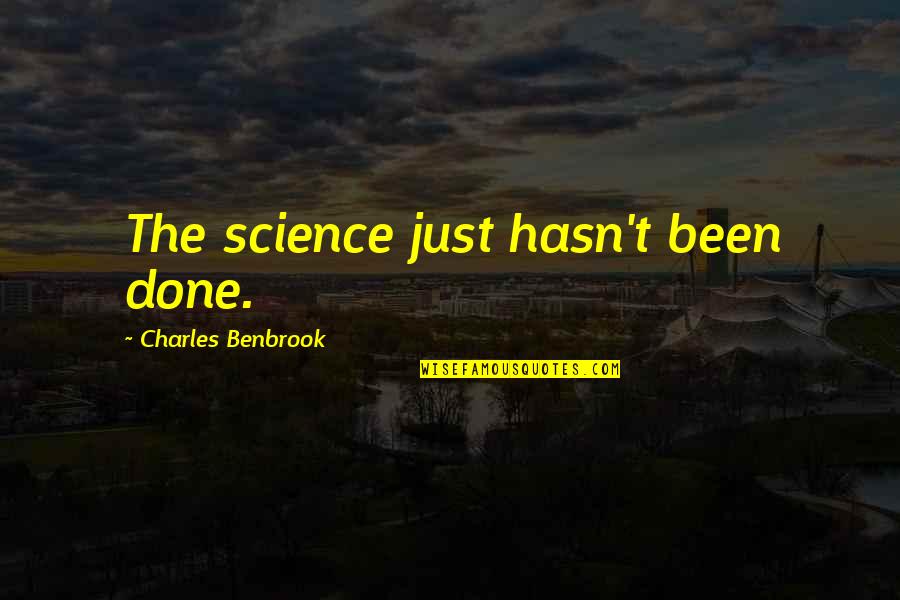 Leonilde Machado Quotes By Charles Benbrook: The science just hasn't been done. Leonilde Machado Quotes By Charles Benbrook: The science just hasn't been done.