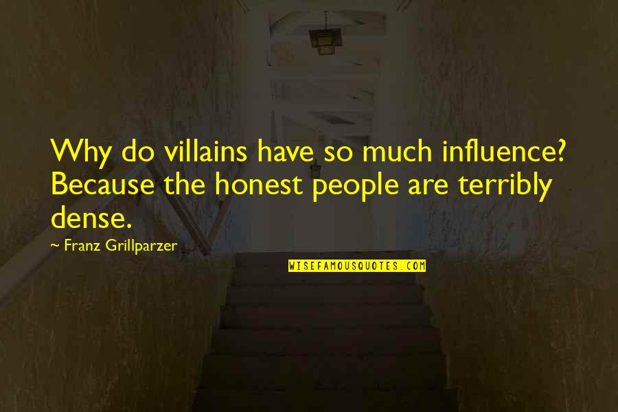 Leontis Xristos Quotes By Franz Grillparzer: Why do villains have so much influence? Because