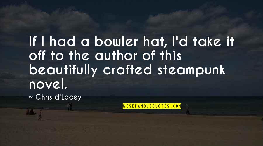 Leontyne Price Famous Quotes By Chris D'Lacey: If I had a bowler hat, I'd take Leontyne Price Famous Quotes By Chris D'Lacey: If I had a bowler hat, I'd take