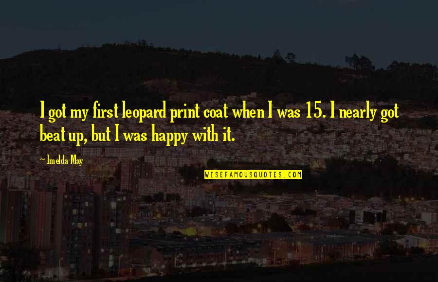 Leopard Quotes By Imelda May: I got my first leopard print coat when