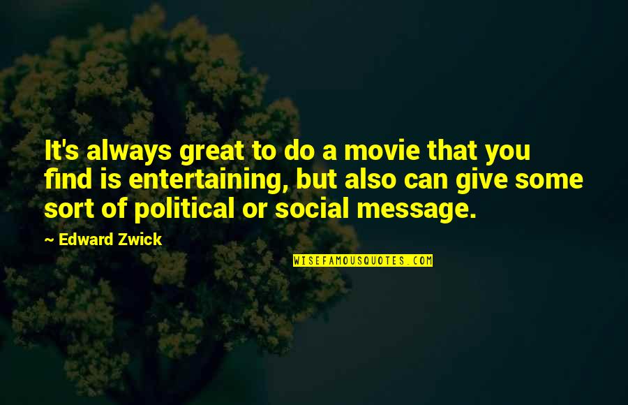 Leopard Spots Quote Quotes By Edward Zwick: It's always great to do a movie that
