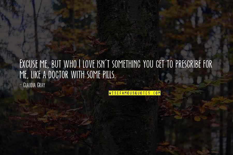 Leopardi Poet Happiness Quotes By Claudia Gray: Excuse me, but who I love isn't something Leopardi Poet Happiness Quotes By Claudia Gray: Excuse me, but who I love isn't something