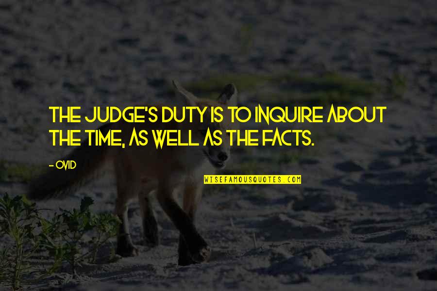 Leopoldine Huyghues Despointes Quotes By Ovid: The judge's duty is to inquire about the