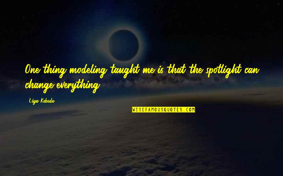 Leopoldine Roux Quotes By Liya Kebede: One thing modeling taught me is that the
