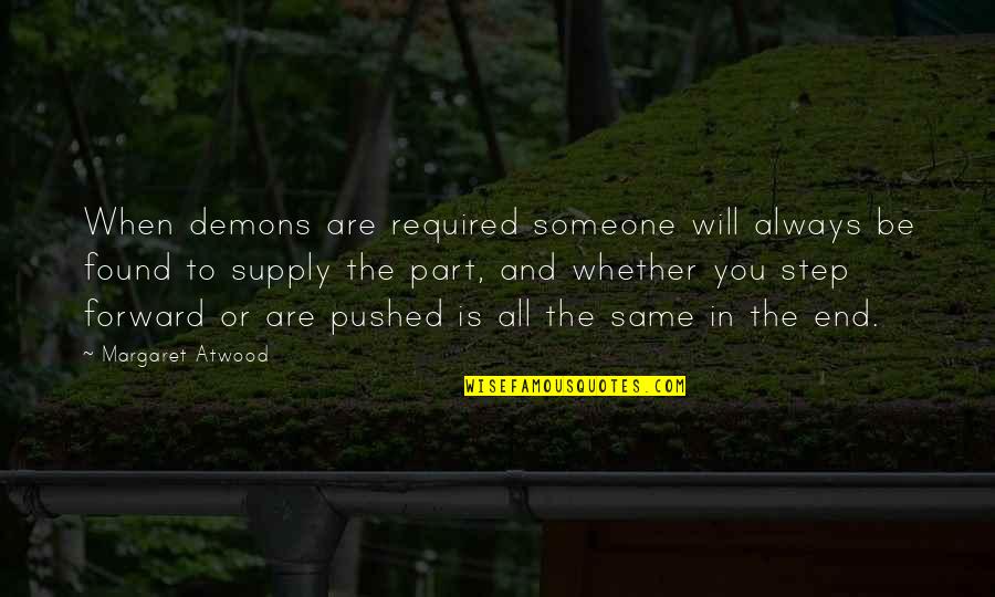 Leotardos De Ballet Quotes By Margaret Atwood: When demons are required someone will always be Leotardos De Ballet Quotes By Margaret Atwood: When demons are required someone will always be