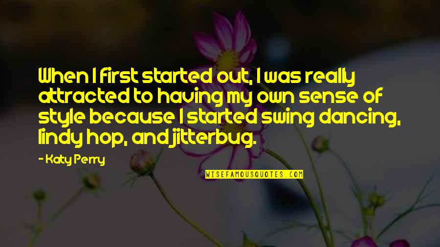 Leowin Quotes By Katy Perry: When I first started out, I was really
