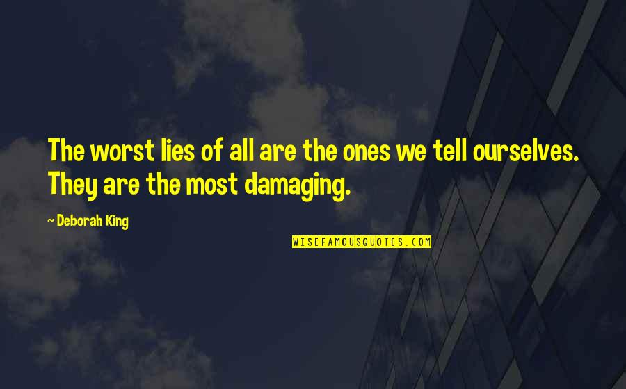 Lepadatu Georgeta Claudia Quotes By Deborah King: The worst lies of all are the ones